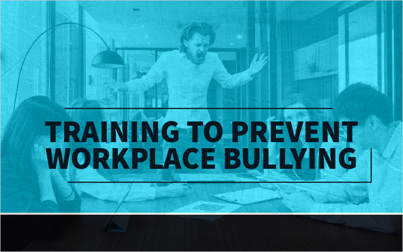 Training To Prevent Workplace Bullying